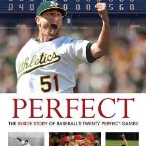Perfect: The Inside Story of Baseball's Twenty Perfect Games