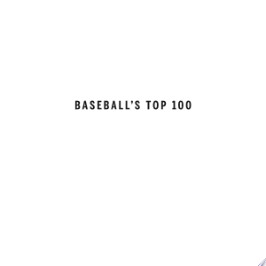 Baseball's Top 100: The Game's Greatest Records