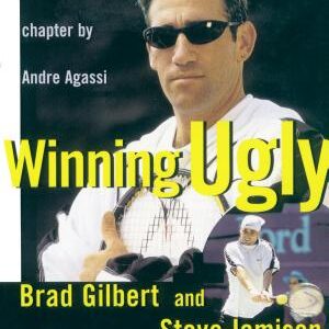 Winning Ugly: Mental Warfare in Tennis--Lessons from a Master