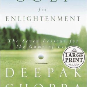 Golf for Enlightenment: The Seven Lessons for the Game of Life