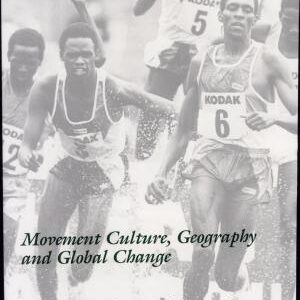 Kenyan Running: Movement Culture, Geography, and Global Change