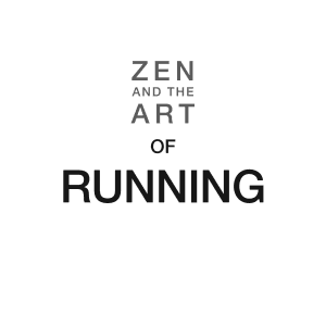 Zen and the Art of Running: The Path to Making Peace with Your Pace