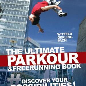 Parkour and Freerunning: Discover Your Possibilities