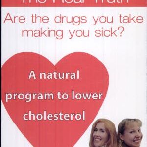 Cholesterol: The Real Truth : are the Drugs You Take Making You Sick?