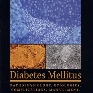 Diabetes Mellitus: Pathophysiology, Etiologies, Complications, Management, and Laboratory Evaluation : Special Topics in Diagnostic Testing