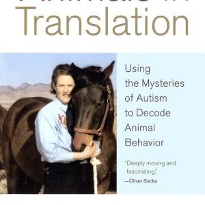 Animals in Translation: Using the Mysteries of Autism to Decode Animal Behavior