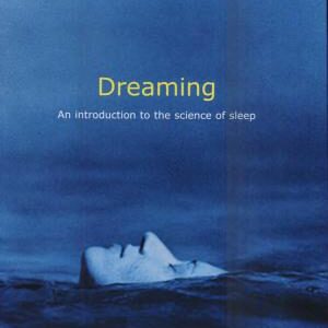Dreaming: An Introduction to the Science of Sleep