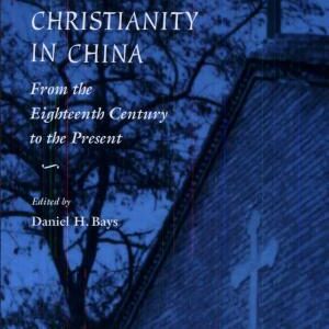 Christianity in China: From the Eighteenth Century to the Present