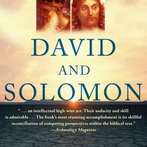 David and Solomon: In Search of the Bible's Sacred Kings and the Roots of the Western Tradition