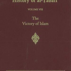The History of al-Ṭabarī Vol. 8: The Victory of Islam: Muhammad at Medina A.D. 626-630/A.H. 5-8