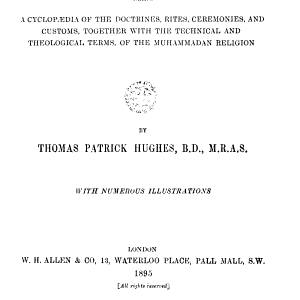 A Dictionary of Islam: Being a Cyclopedia of the Doctrines, Rites, Ceremonies and Customs Together with the Technical and Theological Terms of the Muhammadan Religion