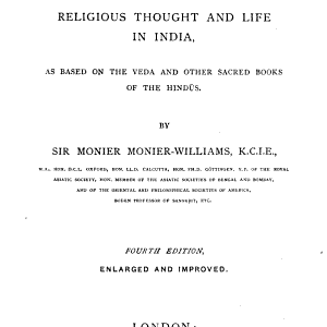 Brāhmanism and Hindūism, Or, Religious Thought and Life in India: As Based on the Veda and Other Sacred Books of the Hindūs