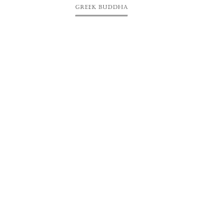 Greek Buddha: Pyrrho's Encounter with Early Buddhism in Central Asia