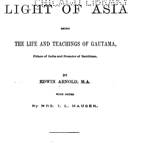 The Light of Asia: Being the Life and Teachings of Gautama
