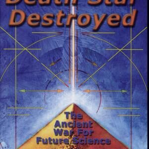 The Giza Death Star Destroyed: The Ancient War for Future Science