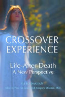 The Crossover Experience: Life-After-Death / A New Perspective