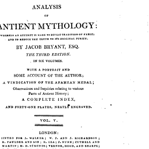 A New System: Or, An Analysis of Antient Mythology ...