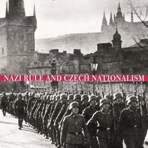 Prague in Black: Nazi Rule and Czech Nationalism