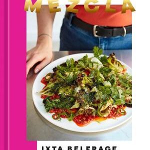 Mezcla: Recipes to Excite [A Cookbook]