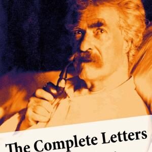The Complete Letters of Mark Twain
