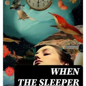 When The Sleeper Wakes (A Dystopian Science Fiction Classic)