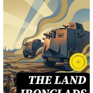 The Land Ironclads (A rare science fiction story by H. G. Wells): Enriched edition.