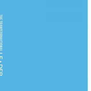 The Transformational Leader: How the World's Best Leaders Build Teams, Inspire Action, and Achieve Lasting Success