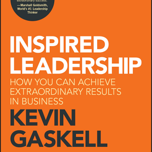 Inspired Leadership: How You Can Achieve Extraordinary Results in Business