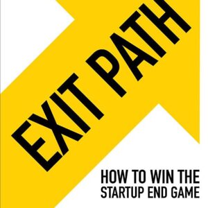 Exit Path: How to Win the Startup End Game