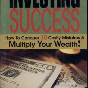 Investing Success: How to Conquer 30 Costly Mistakes & Multiply Your Wealth!