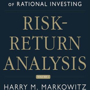 Risk-Return Analysis: The Theory and Practice of Rational Investing (Volume One)