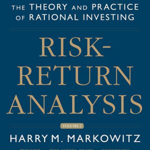 Risk-Return Analysis, Volume 2: The Theory and Practice of Rational Investing