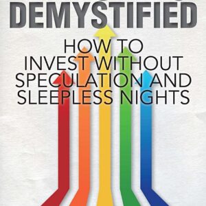 Investing Demystified: How to Invest Without Speculation and Sleepless Nights