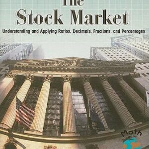 The Stock Market: Understanding and Applying Ratios, Decimals, Fractions, and Percentages