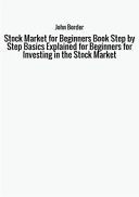 Stock Market for Beginners Book: Stock Market Basics Explained for Beginners Investing in the Stock Market