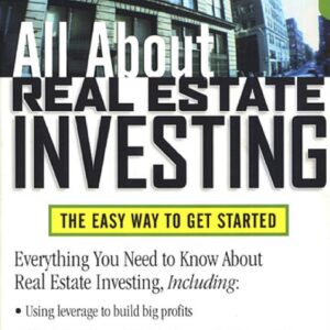 All About Real Estate Investing: The Easy Way to Get Started