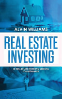 Real Estate Investing: 15 Real Estate Investing Lessons for Beginners