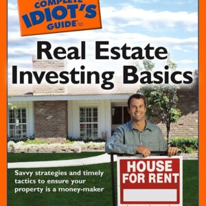 The Complete Idiot's Guide to Real Estate Investing Basics