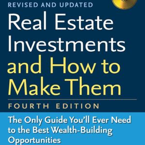 Real Estate Investments and How to Make Them (Fourth Edition): The Only Guide You'll Ever Need to the Best Wealth-Building Opportunities