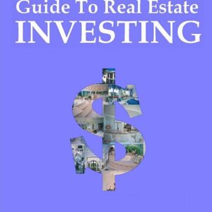The Guide to Real Estate Investing