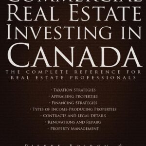 Commercial Real Estate Investing in Canada: The Complete Reference for Real Estate Professionals