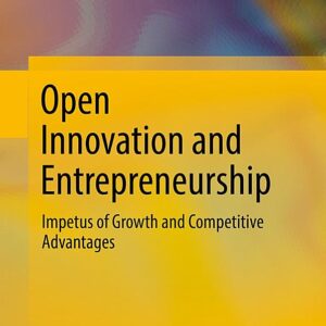 Open Innovation and Entrepreneurship: Impetus of Growth and Competitive Advantages