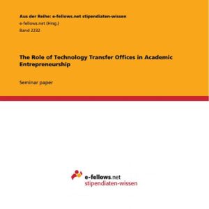 The Role of Technology Transfer Offices in Academic Entrepreneurship