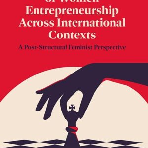 Phenomenology of Women's Entrepreneurship Across International Contexts: A Post-Structural Feminist Perspective