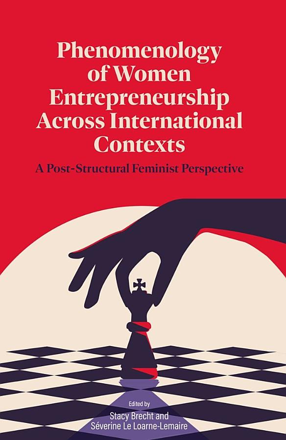 Phenomenology of Women's Entrepreneurship Across International Contexts: A Post-Structural Feminist Perspective