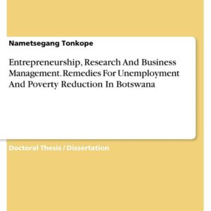 Entrepreneurship, Research And Business Management. Remedies For Unemployment And Poverty Reduction In Botswana