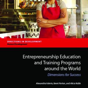 Entrepreneurship Education and Training Programs Around the World: Dimensions for Success