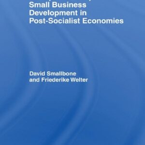 Entrepreneurship and Small Business Development in Post-Socialist Economies