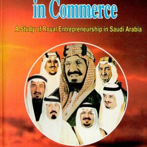The House of Saud in Commerce: A Study of Royal Entrepreneurship in Saudi Arabia
