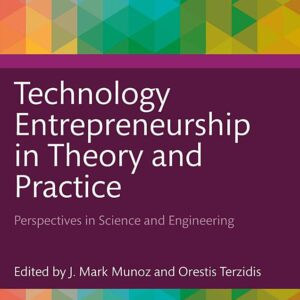 Technology Entrepreneurship in Theory and Practice: Perspectives in Science and Engineering